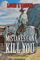 9781626365421-1626365423-Mistakes Can Kill You: A Collection of Western Stories