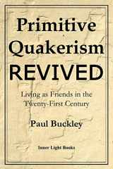9780999833230-0999833235-Primitive Quakerism Revived: Living as Friends in the Twenty-First Century