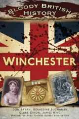 9780752493268-0752493264-Bloody British History: Winchester (Bloody History)