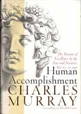 9780060192471-006019247X-Human Accomplishment: The Pursuit of Excellence in the Arts and Sciences, 800 B.C. to 1950