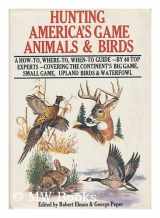 9780876911723-0876911726-Hunting America's game animals & birds