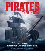 9781951274627-1951274628-Pirates Then & Now: Notorious Outlaws of the Sea