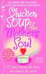 9780091819767-0091819768-Chicken Soup for the Mother's Soul : 101 Stories to Open the Hearts and Rekindle the Spirits of Mothers