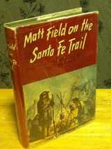 9780806104560-0806104562-Matt Field on the Santa Fe Trail (American Exploration and Travel Series)