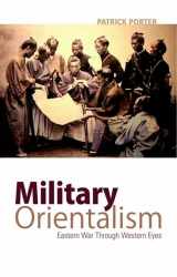 9780199333424-0199333424-Military Orientalism: Eastern War Through Western Eyes (Critical War Studies)