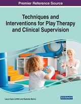 9781799864325-1799864324-Techniques and Interventions for Play Therapy and Clinical Supervision, 1 volume