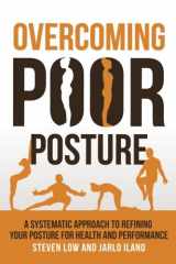 9781947554009-194755400X-Overcoming Poor Posture: A Systematic Approach to Refining Your Posture for Health and Performance