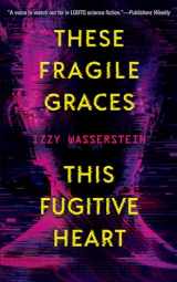 9781616964122-161696412X-These Fragile Graces, This Fugitive Heart