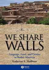 9781405154215-1405154217-We Share Walls: Language, Land, and Gender in Berber Morocco