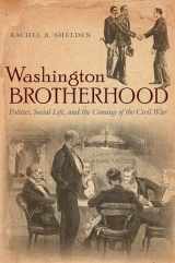 9781469626505-1469626500-Washington Brotherhood: Politics, Social Life, and the Coming of the Civil War (Civil War America)