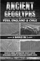 9781839384561-1839384565-Ancient Geoglyphs Of Peru, England & Chile: Nazca Lines, Uffington White Horse, Atacama Giant & Paracas Candelabra