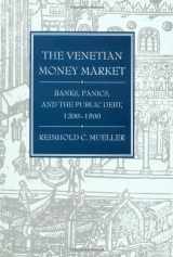 9780801854378-0801854377-The Venetian Money Market: Banks, Panics, and the Public Debt, 1200-1500 (Money and Banking in Medieval and Renaissance Venice, Vol 2)