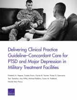 9780833097491-0833097490-Delivering Clinical Practice Guideline–Concordant Care for PTSD and Major Depression in Military Treatment Facilities