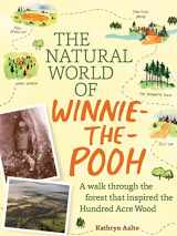 9781604695991-1604695994-The Natural World of Winnie-the-Pooh: A Walk Through the Forest that Inspired the Hundred Acre Wood