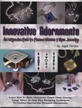9780919985353-0919985351-Innovative Adornments: An Introduction to Fused Glass and Wire Jewelry