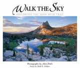 9780944197844-0944197841-Walk the Sky: Following the John Muir Trail (Companion Press Series)