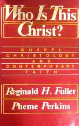 9780800617066-0800617061-Who Is This Christ?: Gospel Christology and Contemporary Faith