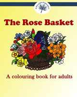9781518601866-1518601863-The Rose Basket: A Colouring Book for Adults