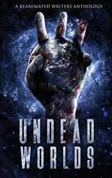 9781626760424-162676042X-Undead Worlds 3: A Post-Apocalyptic Zombie Anthology