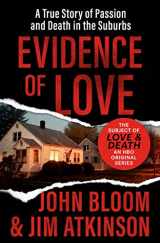 9781504049528-1504049527-Evidence of Love: A True Story of Passion and Death in the Suburbs