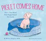 9781534490185-1534490183-Piglet Comes Home: How a Deaf Blind Pink Puppy Found His Family