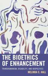 9781498533485-1498533485-The Bioethics of Enhancement: Transhumanism, Disability, and Biopolitics