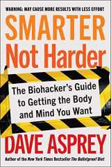 9780063204720-006320472X-Smarter Not Harder: The Biohacker's Guide to Getting the Body and Mind You Want
