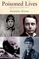 9781852855031-1852855037-Poisoned Lives: English Poisoners and their Victims