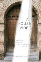 9781498224888-1498224881-A House Divided: Sexuality, Morality, and Christian Cultures