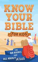 9781636091457-1636091458-Know Your Bible for Kids: The 66 Books and All about Jesus
