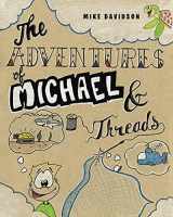 9781637100141-1637100140-The Adventures of Michael and Threads