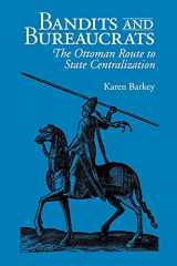 9780801484193-0801484197-Bandits and Bureaucrats: The Ottoman Route to State Centralization (The Wilder House Series in Politics, History and Culture)