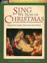 9781569394724-1569394725-Sing We Now of Christmas: Exquisite Carol Settings for Piano (Fjh Sacred Piano Library)