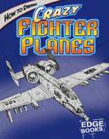 9781429612982-1429612983-How to Draw Crazy Fighter Planes (Edge Books: Drawing Cool Stuff)