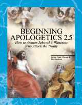 9781930084025-1930084021-Beginning Apologetics 2.5 : Yes! You Should Believe in the Trinity