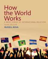 9780134378848-0134378849-How the World Works: A Brief Survey of International Relations (3rd Edition)