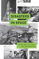 9780764356179-0764356178-Disasters in Space: Stories from the US-Soviet Space Race and Beyond