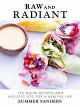 9781510724747-1510724745-Raw and Radiant: 130 Quick Recipes and Holistic Tips for a Healthy Life