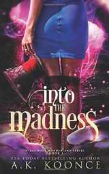 9781095573815-1095573810-Into the Madness: A Reverse Harem Series (The Villainous Wonderland Series)