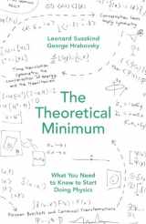 9781846147982-1846147980-The Theoretical Minimum: What You Need to Know to Start Doing Physics