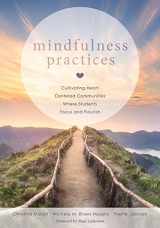 9781947604063-1947604066-Mindfulness Practices: Cultivating Heart Centered Communities Where Students Focus and Flourish (Creating a Positive Learning Environment Through Mindfulness in Schools)