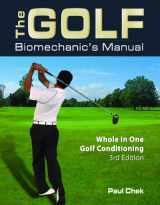 9781583870037-1583870032-The Golf Biomechanic's Manual: Whole in One Golf Conditioning