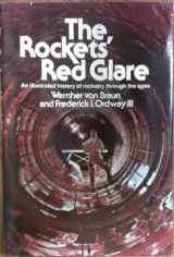 9780385078474-0385078471-The Rockets' Red Glare: An Illustrated History of Rocketry Through the Ages