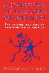 9780674790070-0674790073-A Scapegoat in the New Wilderness: The Origins and Rise of Anti-Semitism in America