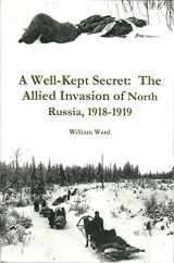 9780557312863-0557312868-A Well-Kept Secret: The Allied Invasion of North Russia, 1918-1919
