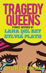 9781944866181-1944866183-Tragedy Queens: Stories Inspired by Lana Del Rey & Sylvia Plath