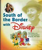 9781423111931-1423111931-South of the Border With Disney: Walt Disney and the Good Neighbor Program, 1941-1948