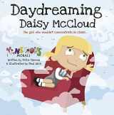 9781908211392-1908211393-Daydreaming Daisy McCloud: The girl who wouldn't concentrate in class (Monstrous Morals)
