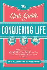9780800729806-0800729803-The Girls' Guide to Conquering Life: How to Ace an Interview, Change a Tire, Talk to a Guy, and 97 Other Skills You Need to Thrive
