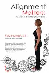 9781943370085-1943370087-Alignment Matters: The First Five Years of Katy Says